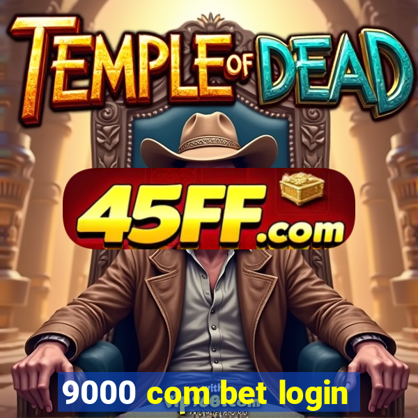 9000 com bet login